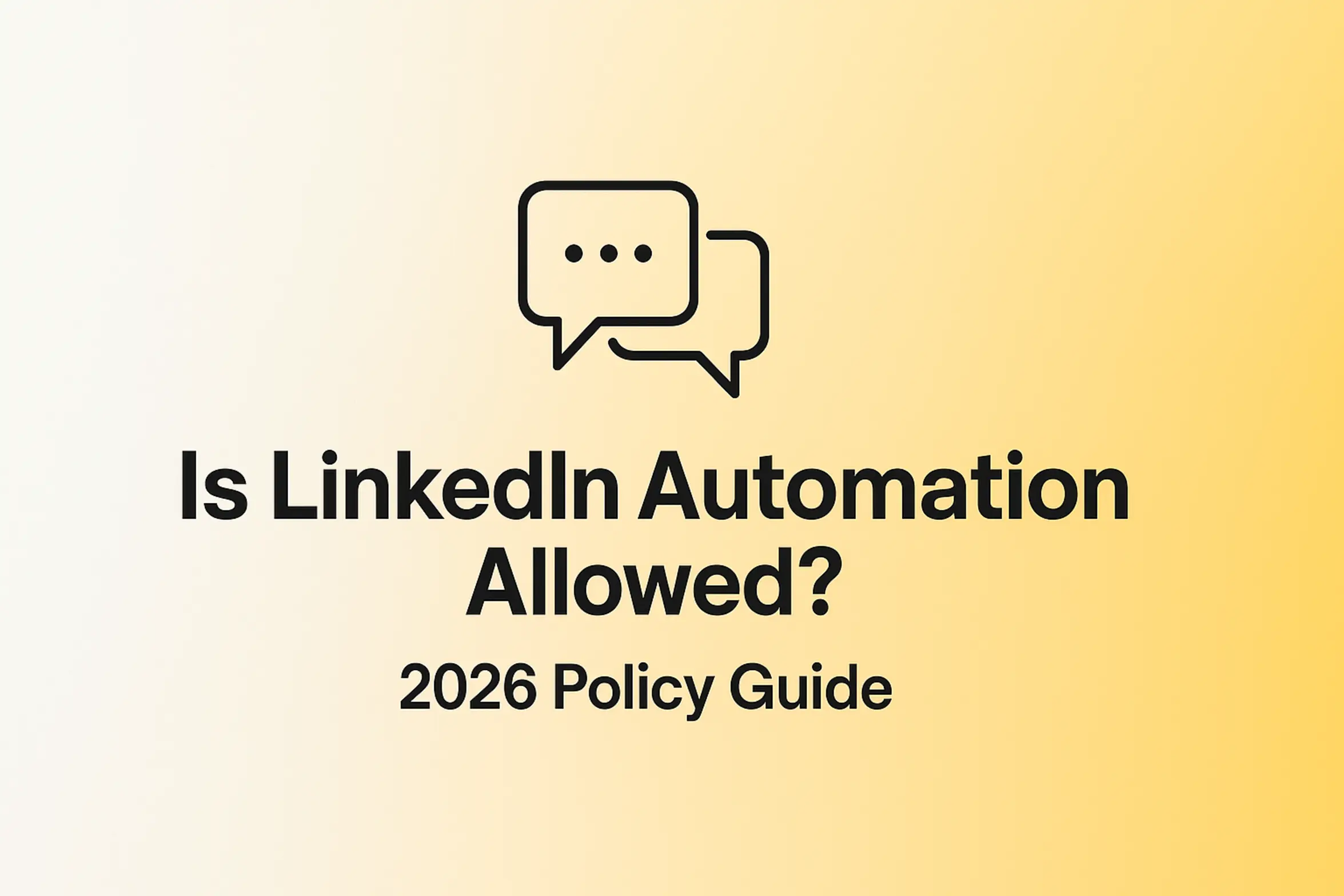 Is LinkedIn Automation Allowed? 2026 Policy Guide