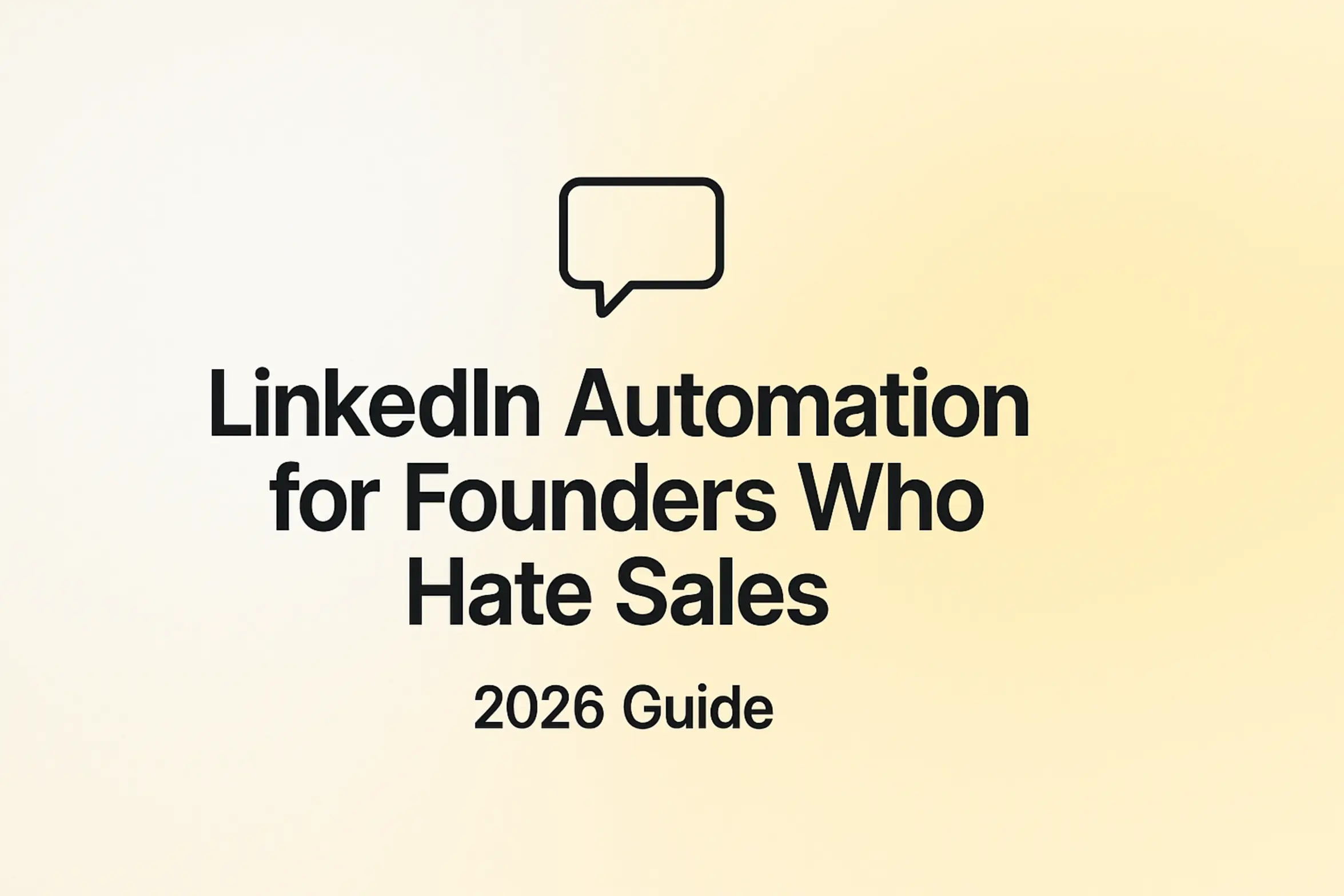 LinkedIn Automation for Founders Who Hate Sales | 2026 Guide