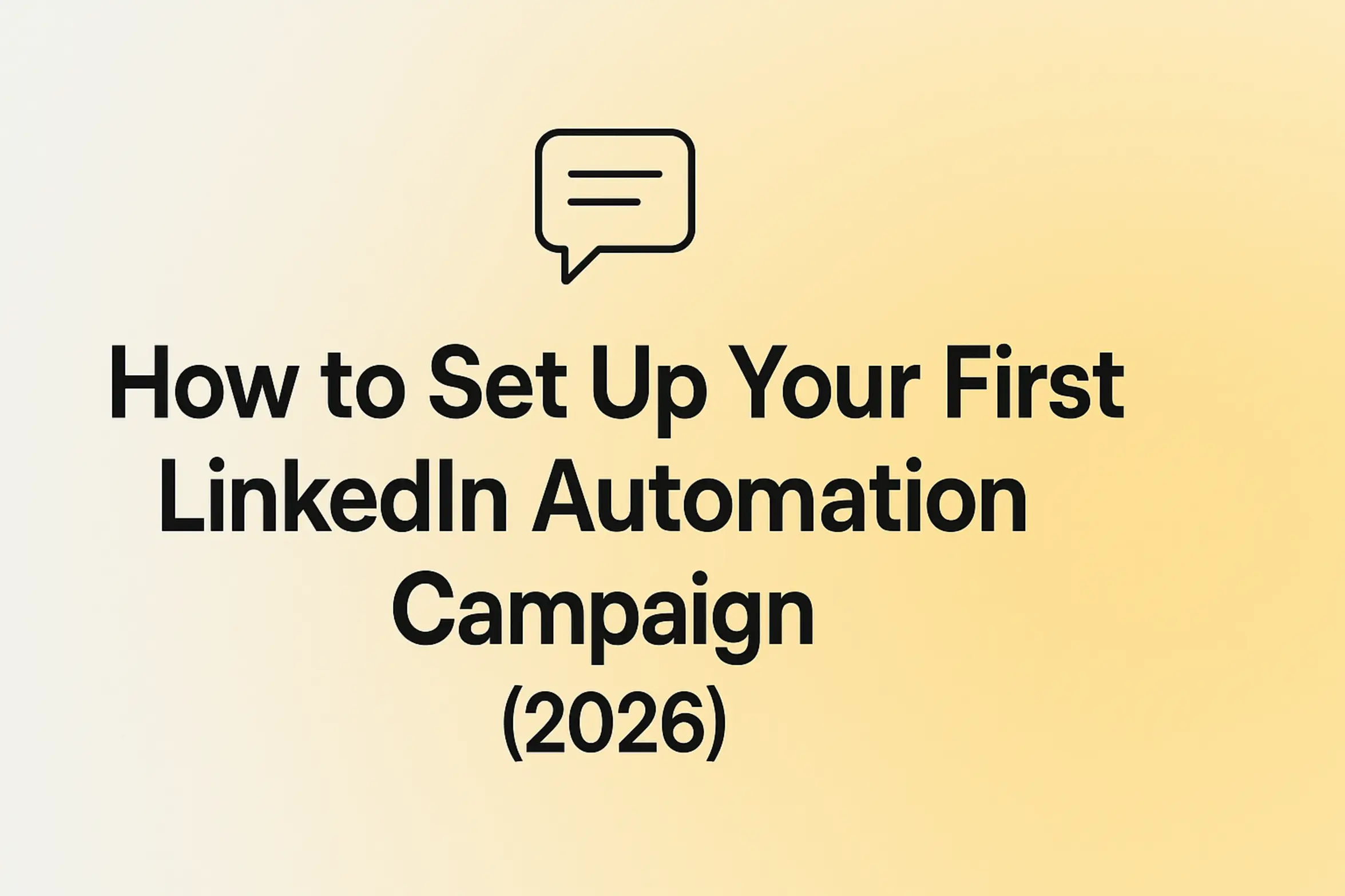 How to Set Up Your First LinkedIn Automation Campaign (2026)