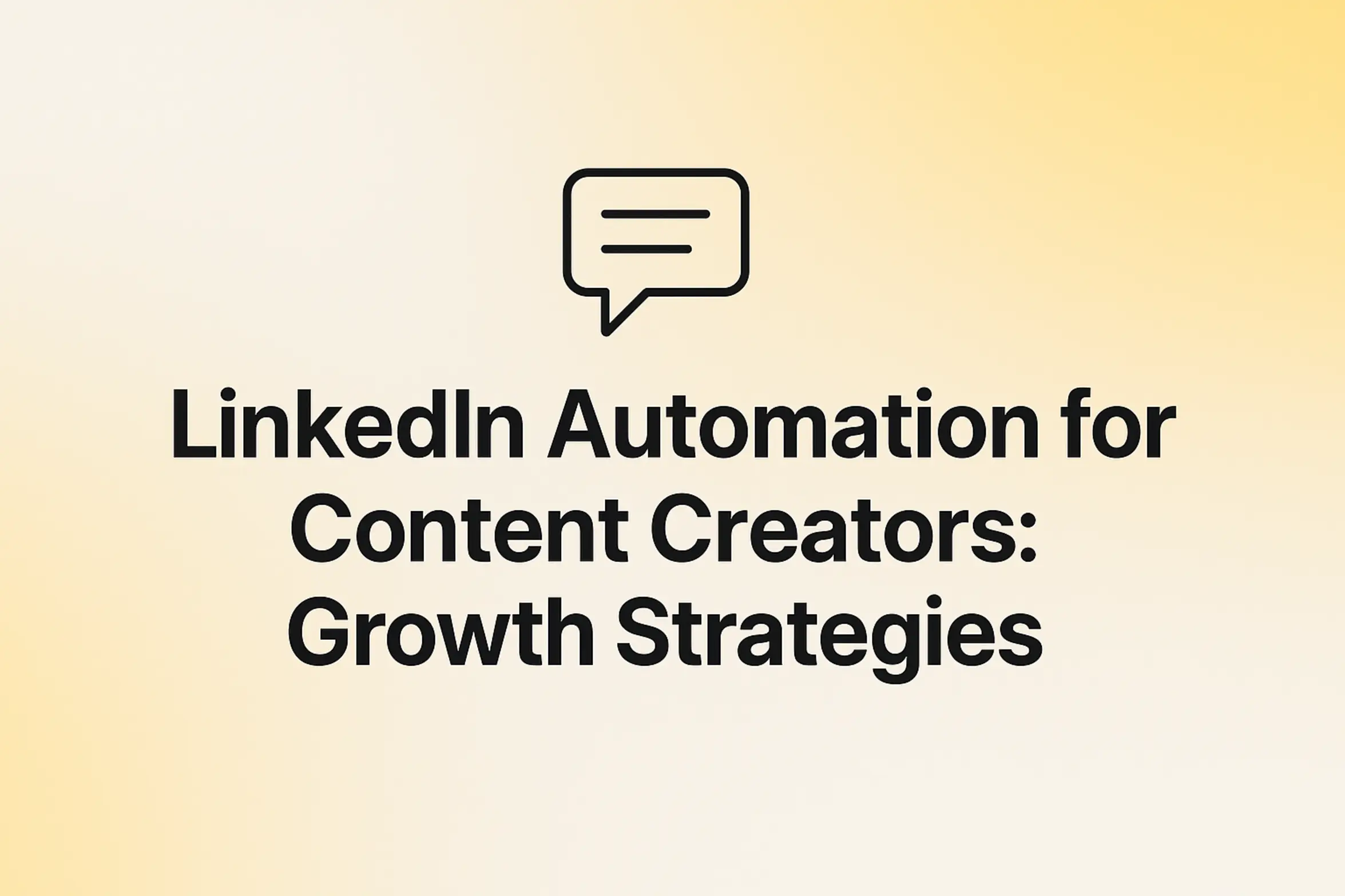 LinkedIn Automation for Content Creators: Growth Strategies