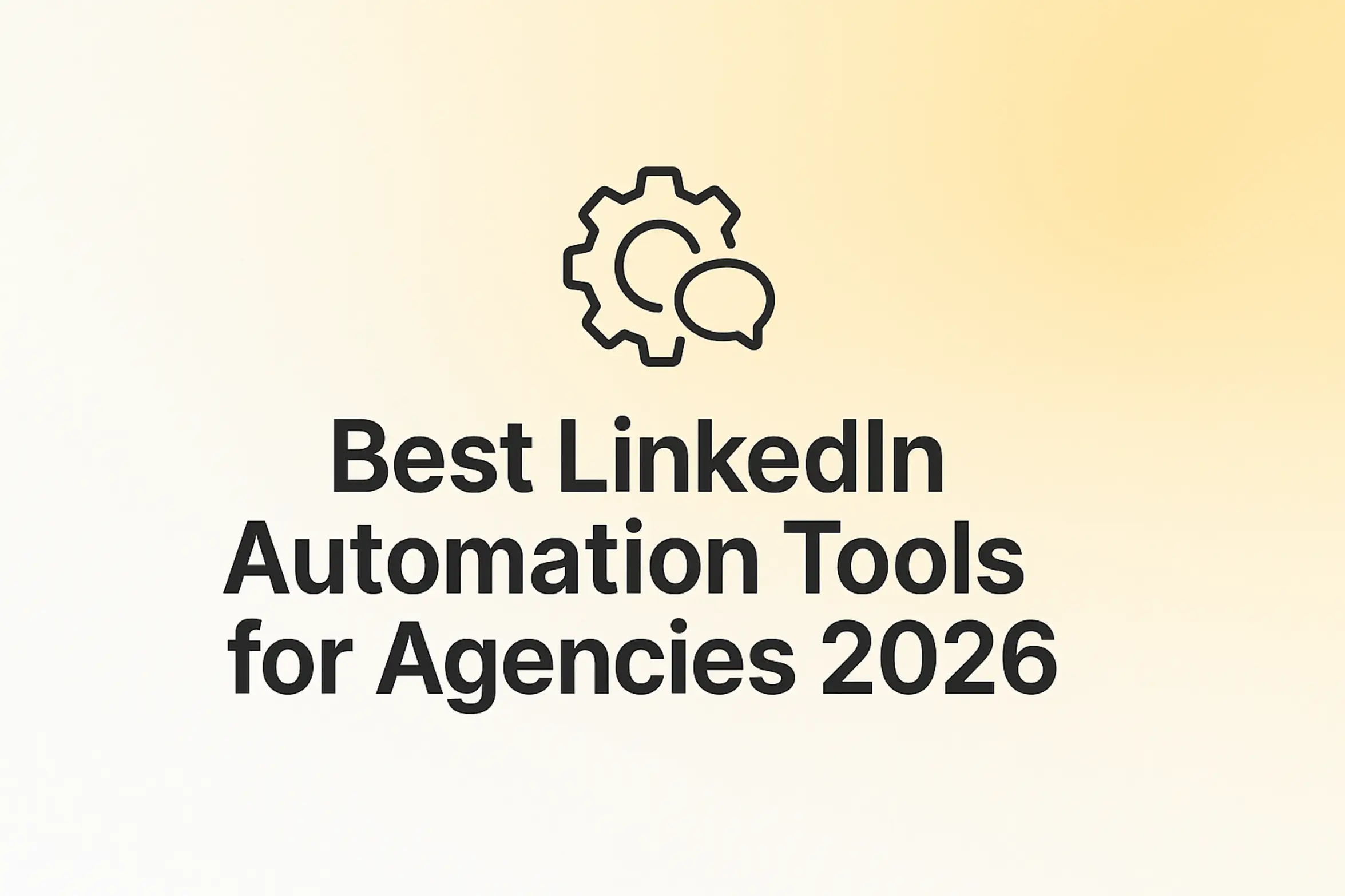 Best LinkedIn Automation Tools for Agencies 2026