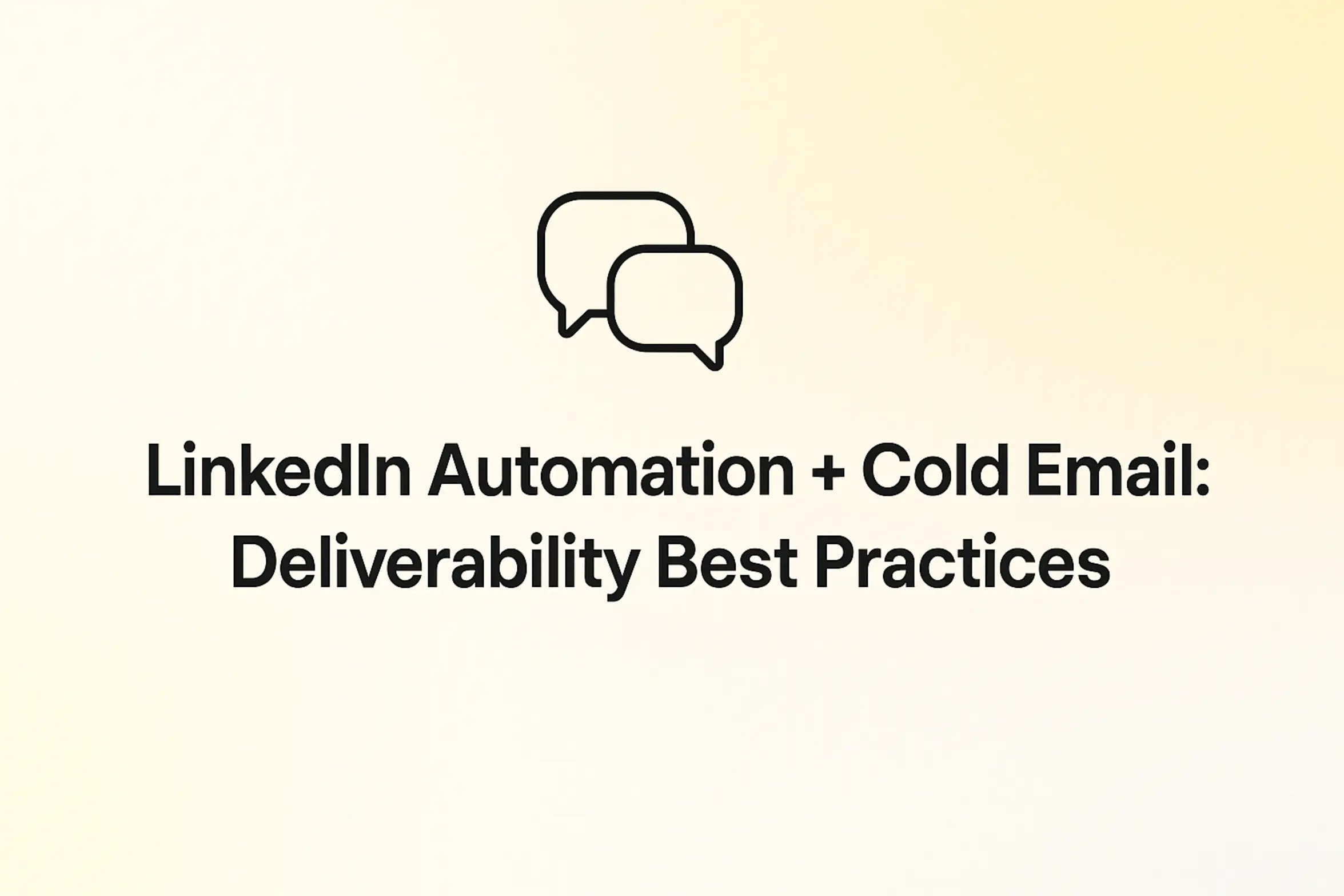 LinkedIn Automation + Cold Email: Deliverability Best Practices