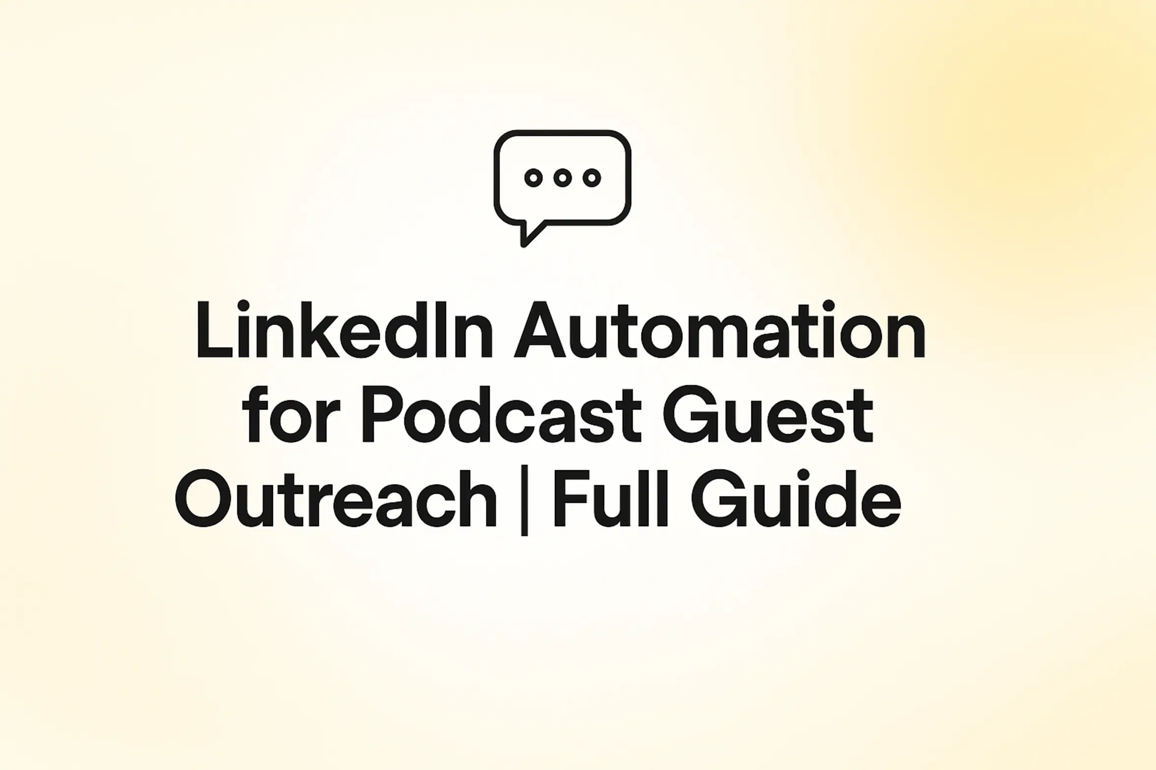 LinkedIn Automation for Podcast Guest Outreach | Full Guide