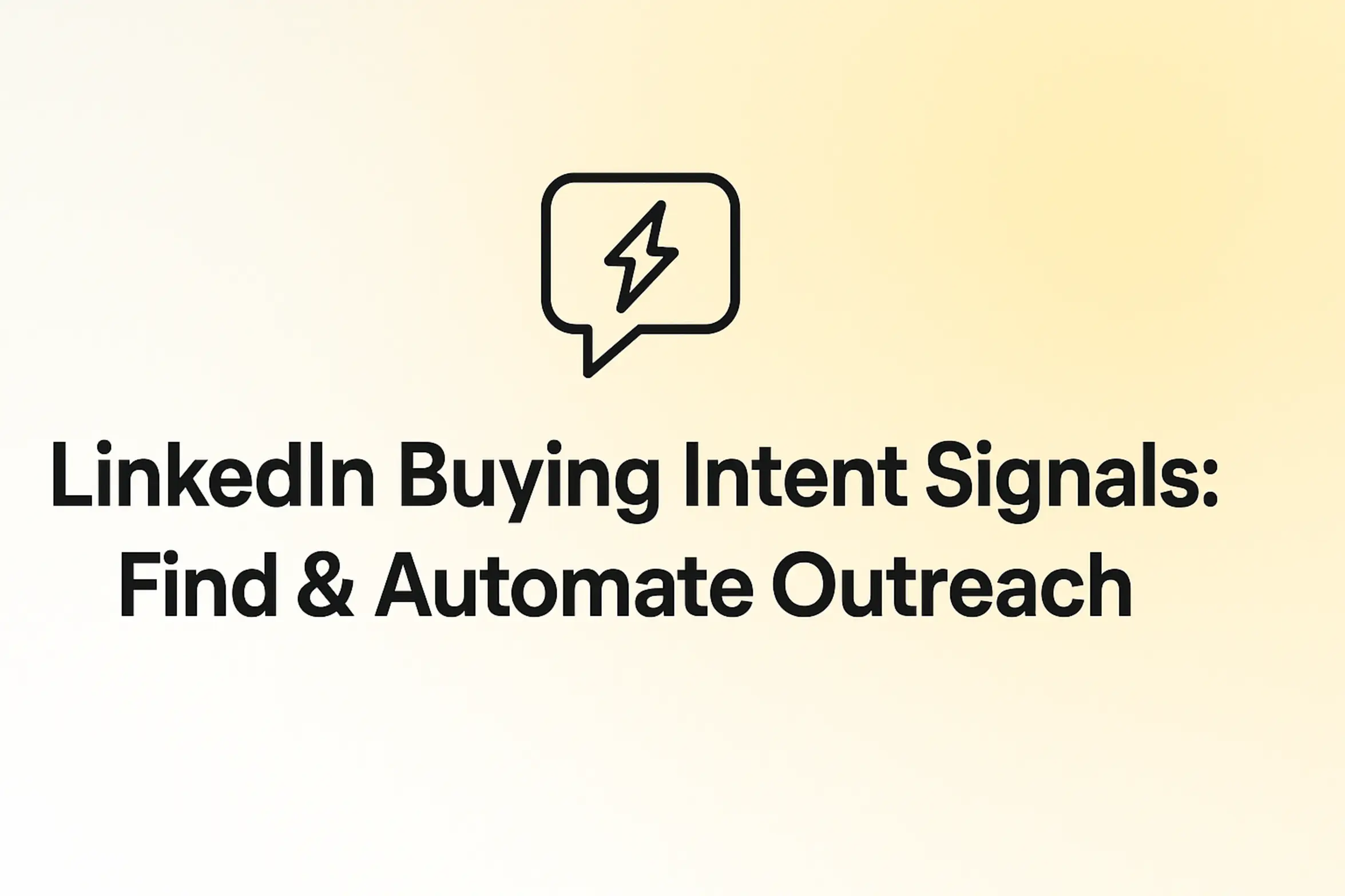 LinkedIn Buying Intent Signals: Find & Automate Outreach 2026