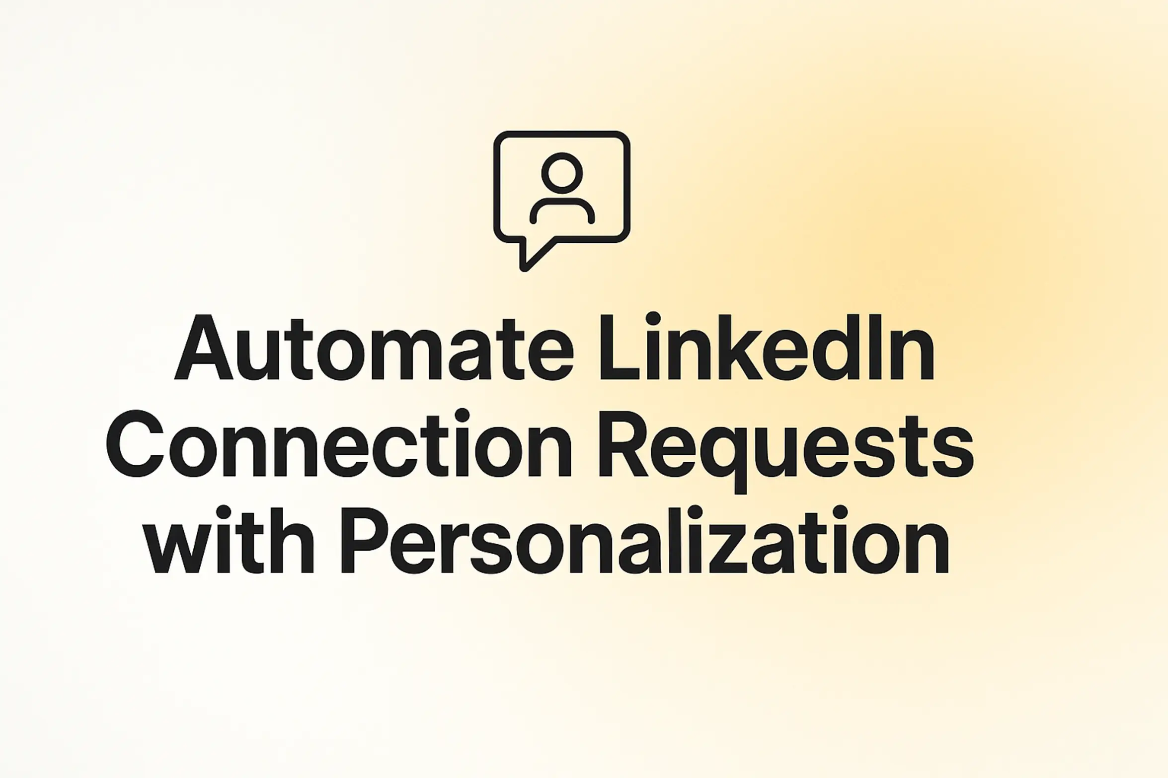 Automate LinkedIn Connection Requests with Personalization