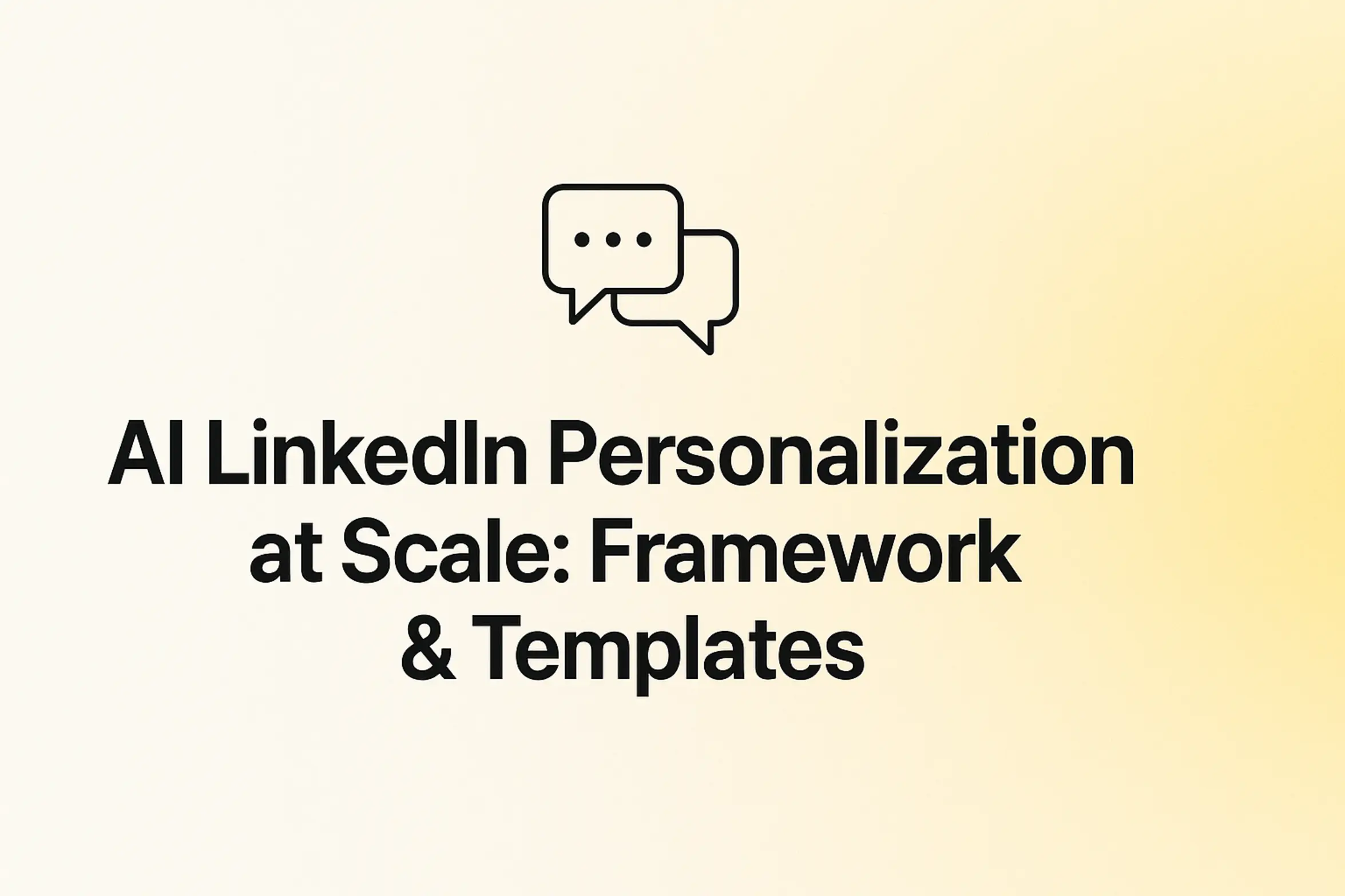 AI LinkedIn Personalization at Scale: Framework & Templates