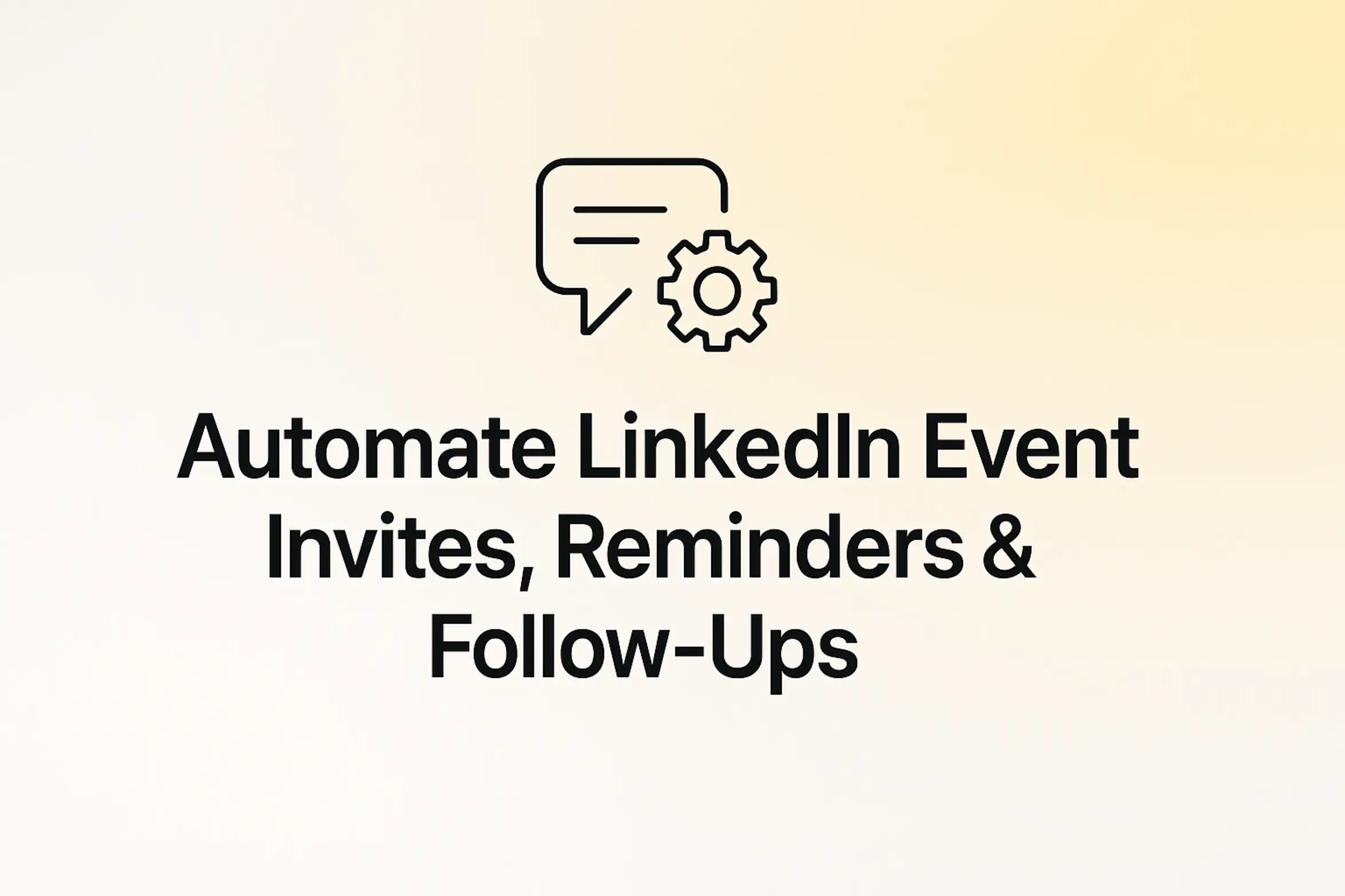 Automate LinkedIn Event Invites, Reminders & Follow-Ups