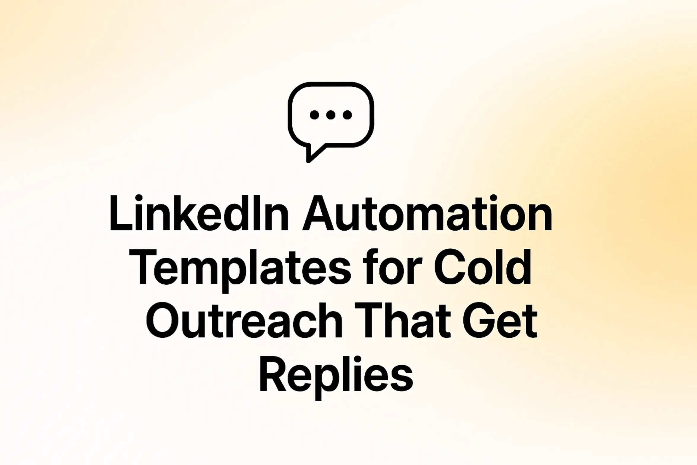 LinkedIn Automation Templates for Cold Outreach That Get Replies