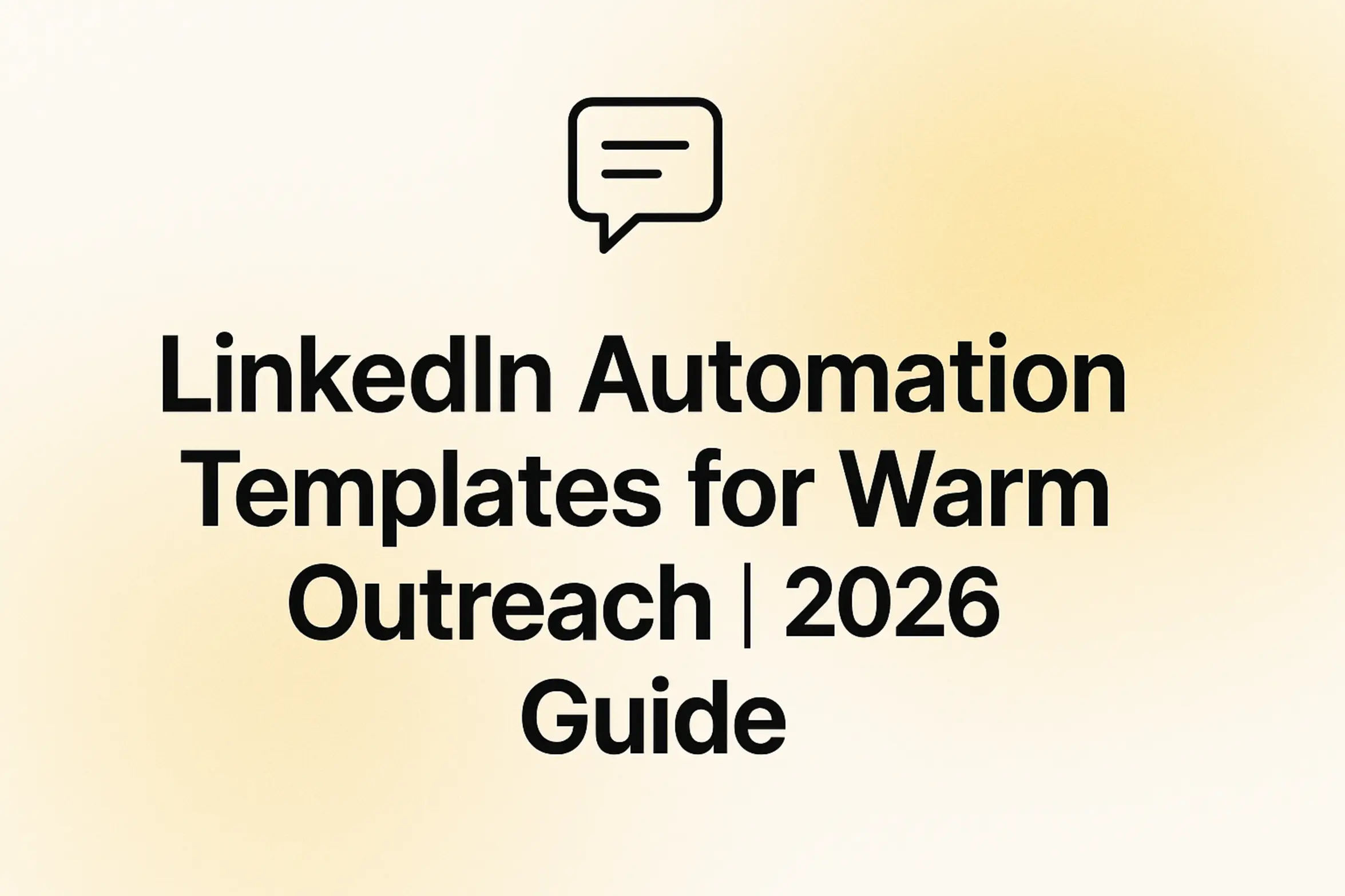 LinkedIn Automation Templates for Warm Outreach | 2026 Guide
